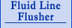 Fluid Line Flusher