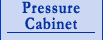 Pressure Cabinet
